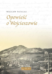 Okładka książki Opowieść o Wojcieszowie Wacław Patalas