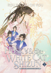 Okładka książki The Husky &amp; His White Cat Shizun Vol. 2 Rou Bao Bu Chi Rou