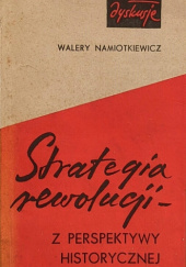 Strategia rewolucji z perspektywy historycznej. Szkic o rozwoju marksistowskiej myśli politycznej w okresie październikowego przełomu