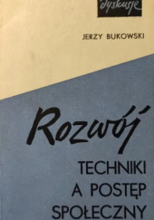 Okładka książki Rozwój techniki a postęp społeczny Jerzy Bukowski