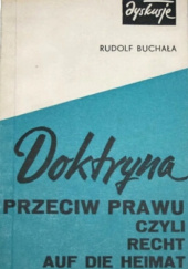 Okładka książki Doktryna przeciw prawu czyli Recht auf die Heimat Rudolf Buchała