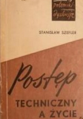 Okładka książki Postęp techniczny a życie człowieka Stanisław Szefler