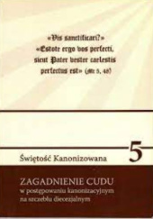 Okładka książki Zagadnienie cudu w postępowaniu kanonizacyjnym na szczeblu diecezjalnym Szczepan Praśkiewicz OCD, praca zbiorowa