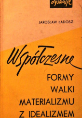 Okładka książki Współczesne formy walki materializmu z idealizmem Jarosław Ładosz