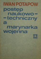 Okładka książki Postęp naukowo-techniczny a marynarka wojenna Iwan Potapow