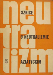 Okładka książki Szkice o neutralizmie azjatyckim Mieczysław Maneli