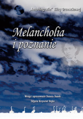 Okładka książki Melancholia i poznanie. "Autobiografie" Elizy Orzeszkowej Danuta Danek, Eliza Orzeszkowa