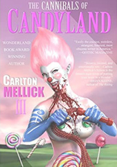 Okładka książki The Cannibals of Candyland Carlton Mellick III