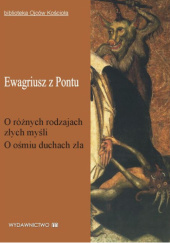 Okładka książki O różnych rodzajach złych myśli; O ośmiu duchach zła Ewagriusz z Pontu