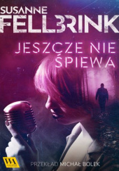 Okładka książki Jeszcze nie śpiewa Susanne Fellbrink