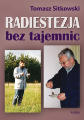 Okładka książki Radiestezja bez tajemnic Tomasz Sitkowski