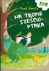 Okładka książki Na tropie sześcioptaka Paweł Wakuła