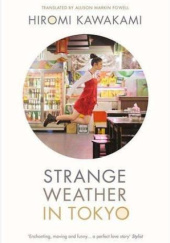 Okładka książki Strange Weather in Tokyo Hiromi Kawakami