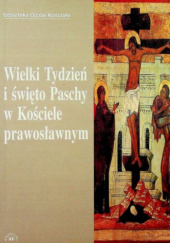 Wielki Tydzień i święto Paschy w Kościele prawosławnym
