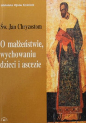 Okładka książki O małżeństwie, wychowaniu dzieci i ascezie św. Jan Chryzostom