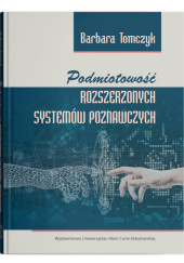Okładka książki Podmiotowość rozszerzonych systemów poznawczych Barbara Tomczyk