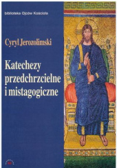 Okładka książki Katechezy przedchrzcielne i mistagogiczne św. Cyryl Jerozolimski