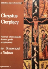 Okładka książki Chrystus Cierpiący św. Grzegorz z Nazjanzu
