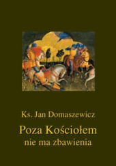Okładka książki Poza Kościołem nie ma zbawienia Jan Domaszkiewicz