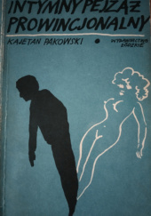 Okładka książki Intymny pejzaż prowincjonalny Kajetan Pakowski