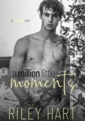 Okładka książki A Million Little Moments Riley Hart