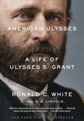 Okładka książki American Ulysses: A Life of Ulysses S. Grant Ronald C. White