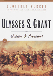 Okładka książki Ulysses S. Grant: Soldier & President Geoffrey Perret