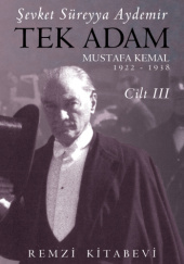 Okładka książki Tek Adam. Mustafa Kemal 1923-1938 Cilt III Şevket Süreyya Aydemir