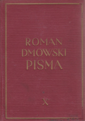 Okładka książki PISMA TOM  X: OD OBOZU WIELKIEJ POLSKI DO STRONNICTWA NARODOWEGO Roman Dmowski
