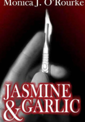 Okładka książki Jasmine & Garlic Monica J O'Rourke