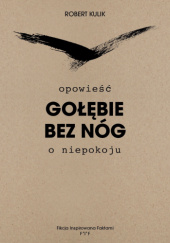 Okładka książki Gołębie bez nóg. Opowieść o niepokoju Robert Kulik