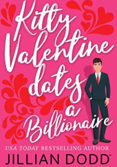 Okładka książki Kitty Valentine Dates a Billionaire Jillian Dodd