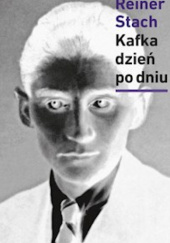Okładka książki Kafka dzień po dniu Reiner Stach