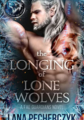 Okładka książki The Longing of Lone Wolves Lana Pecherczyk