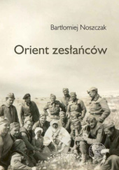 Okładka książki Orient zesłańców Bartłomiej Noszczak