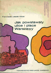 Okładka książki Jak powstawały ulice i place Warszawy Franciszek Leszek Klima