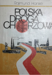 Okładka książki Polska droga Chorzowa Rajmund Hanke