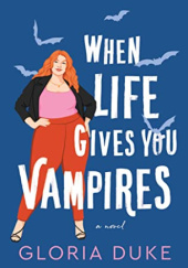 Okładka książki When Life Gives You Vampires Gloria Duke