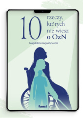Okładka książki 10 rzeczy, których nie wiesz o OzN Magdalena Augustynowicz