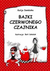 Okładka książki Bajki Czerwonego Czajnika Katarzyna Dembska