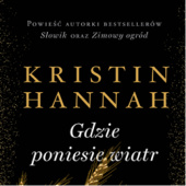 Okładka książki Gdzie poniesie wiatr Kristin Hannah