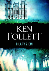 Okładka książki Filary Ziemi Ken Follett
