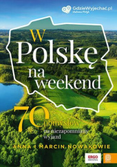 Okładka książki W Polskę na weekend Anna i Marcin Nowakowie