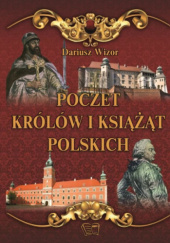 Okładka książki Poczet Królów i Książąt Polskich Dariusz Wizor