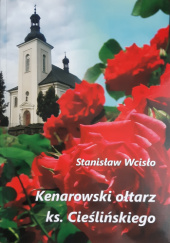 Okładka książki Kenarowski ołtarz ks. Cieślińskiego Stanisław Wcisło