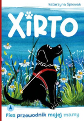 Okładka książki Xirto. Pies przewodnik mojej mamy Katarzyna Śpiewak