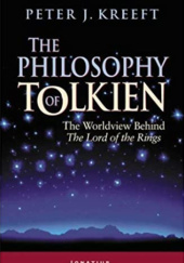 Okładka książki The Philosophy of Tolkien: The Worldview Behind The Lord of the Rings Peter Kreeft