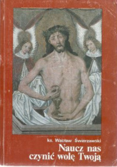 Okładka książki Naucz nas czynić wolę Twoją Wacław Józef Świerzawski