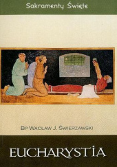 Okładka książki Eucharystia Wacław Józef Świerzawski