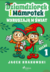 Okładka książki Dziamdziorek i Mamrotek wyruszają w świat Jacek Krakowski